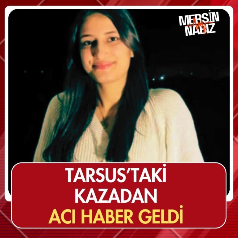 Tarsus’taki kazadan acı haber geldi